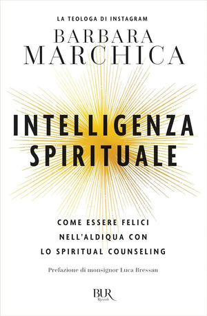 Intelligenza spirituale: Come essere felici nell'aldiqua con lo spiritual counseling
