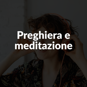 Teologia Pop | Preghiera e meditazione