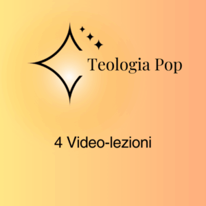 TEOLOGIA POP 4 VIDEOLEZIONI