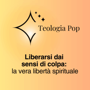 TEOLOGIA POP SENSO DI COLPA